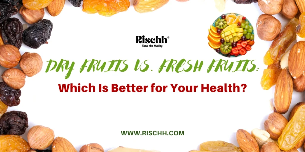Dry-Fruits-vs.-Fresh-Fruits-Which-Is-Better-for-Your-Health