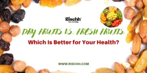 Dry-Fruits-vs.-Fresh-Fruits-Which-Is-Better-for-Your-Health